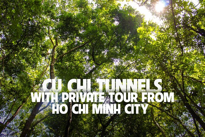 Explore Cu Chi Tunnels With Private Tour From Ho Chi Minh City - Key highlights worth planning around